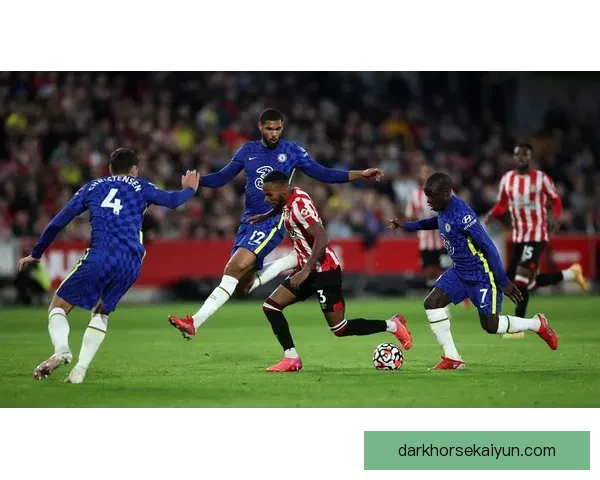 英超布伦特福德迎战切尔西，状态回暖备受关注